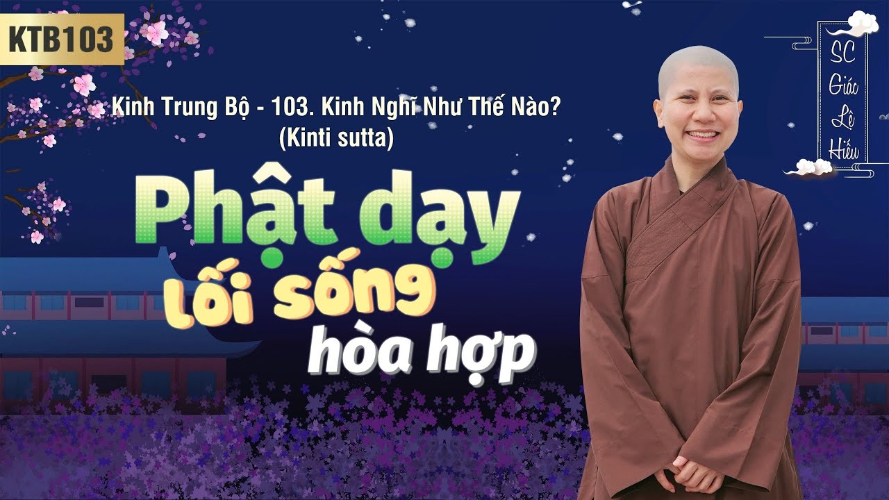 Phật dạy lối sống hòa hợp - Kinh Trung Bộ 103 - Kinh Nghĩ như thế nào? - SC. Giác Lệ Hiếu