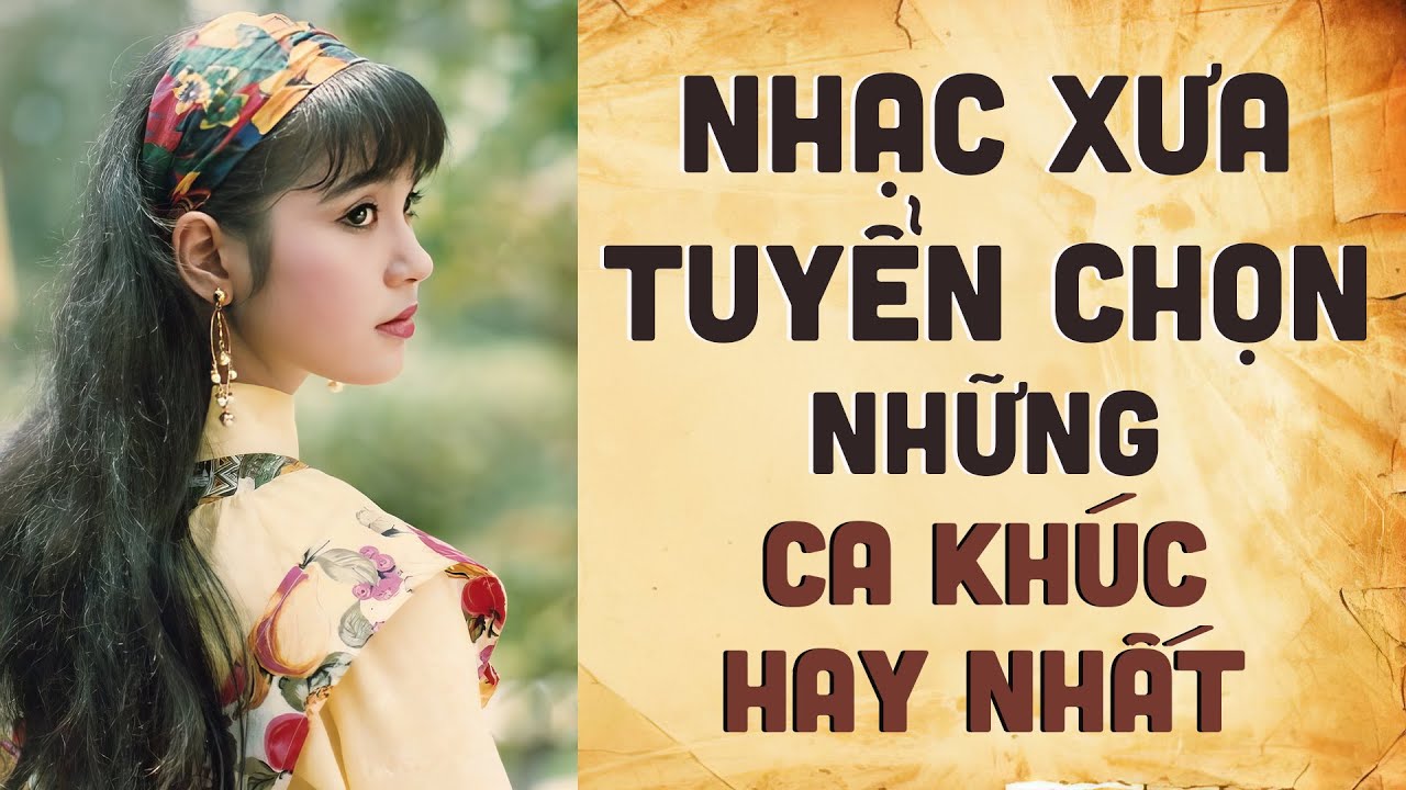 Tuyển Chọn Nhạc Xưa Cực Hay - Qua Các Giọng Ca Cực Phẩm