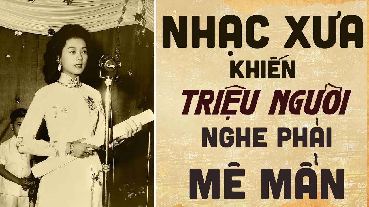 Nhạc Xưa Khiển Triệu Người Nghe Phải Mê Mẩn - Vì Quá Hay, Quá Cảm Xúc