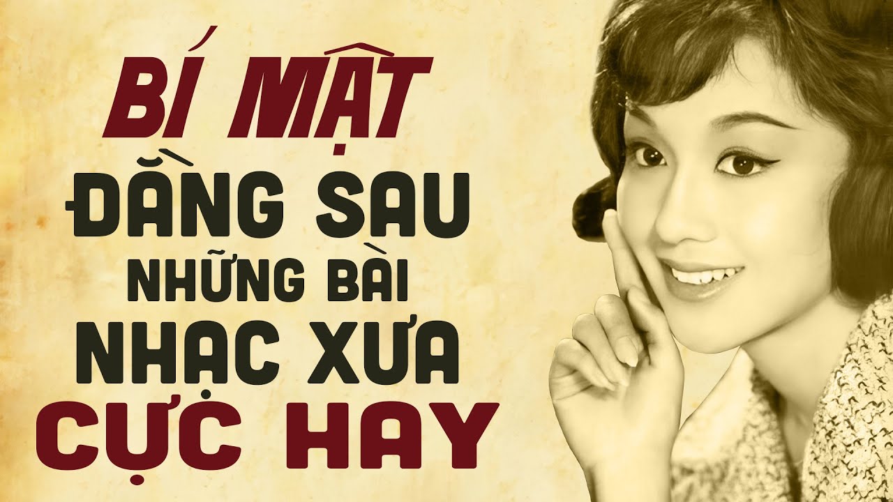 BÍ MẬT Đằng Sau Những Bài Nhạc Xưa Cực Hay - Nhạc Xưa Bất Hủ Để Đời