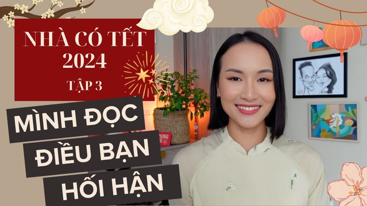 Hối hận lớn nhất của các bạn trong năm qua 🧧 Nhà Có Tết 2024