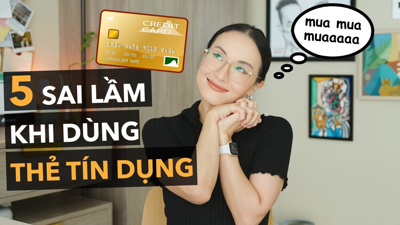 5 sai lầm phổ biến nhất khi dùng thẻ tín dụng