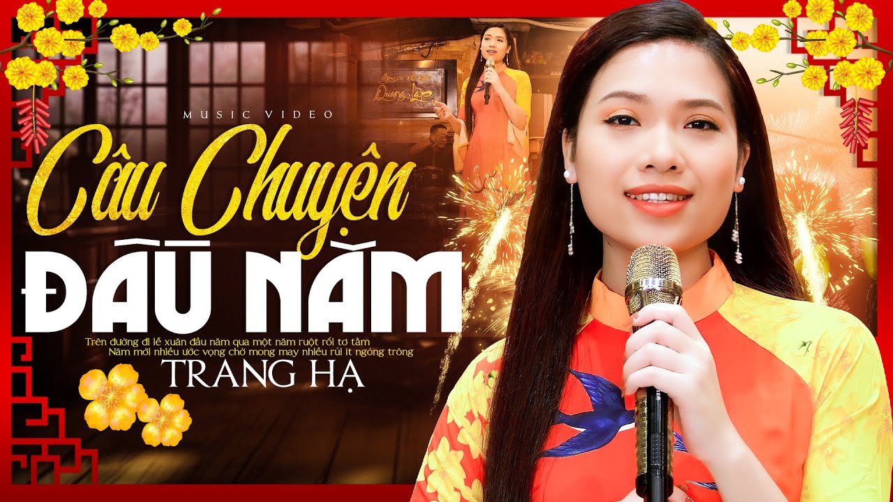 Câu Chuyện Đầu Năm - Trang Hạ 🌸 Nhạc Xuân Mới Mừng Tết Giáp Thìn 2024