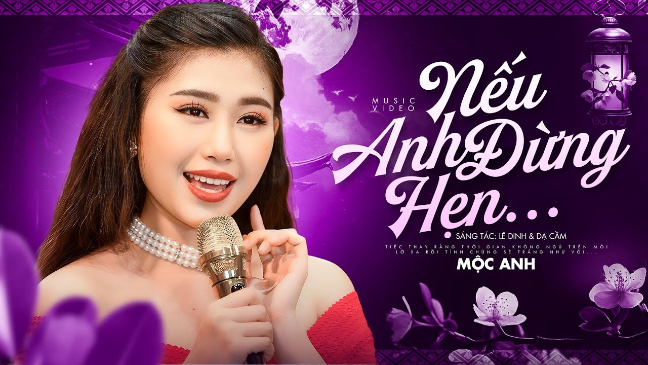 Nếu Anh Đừng Hẹn - Mộc Anh | Lỡ yêu rồi làm sao quên được anh ơi