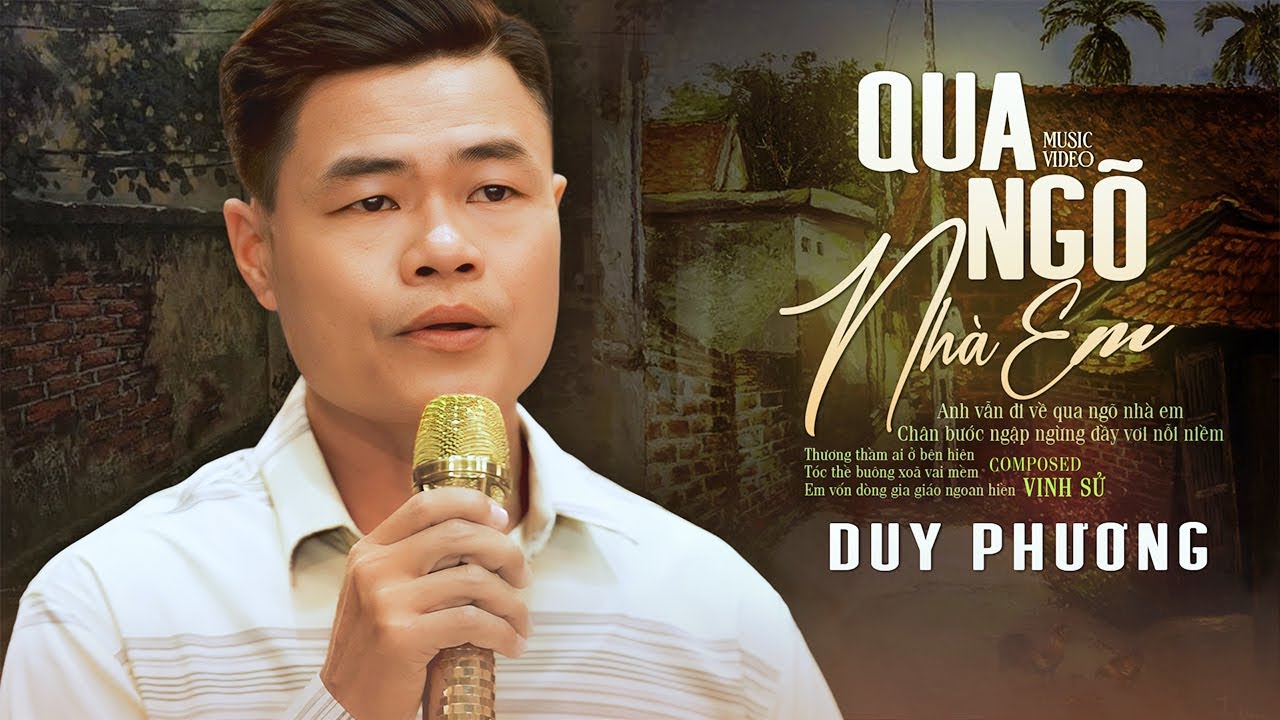 Qua Ngõ Nhà Em - Duy Phương (Giọng Ca Mộc Mạc Ai Nghe Cũng Mến)