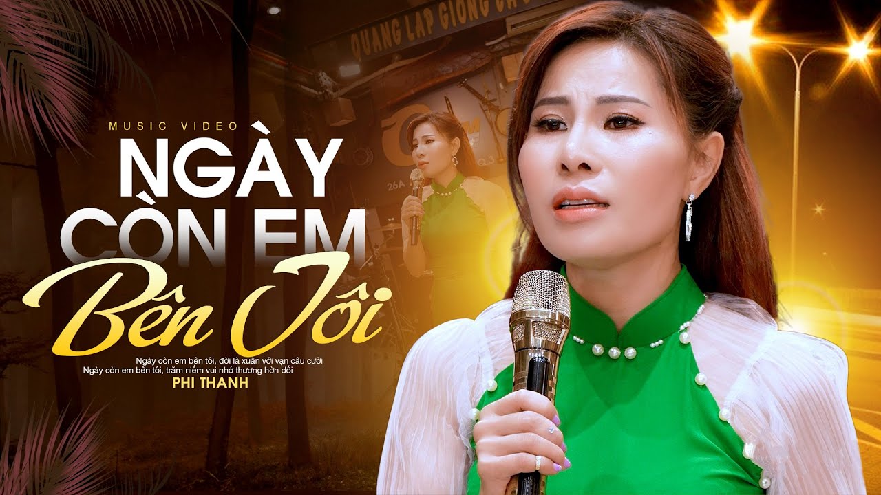 Ngày Còn Em Bên Tôi - Phi Thanh (Official MV)