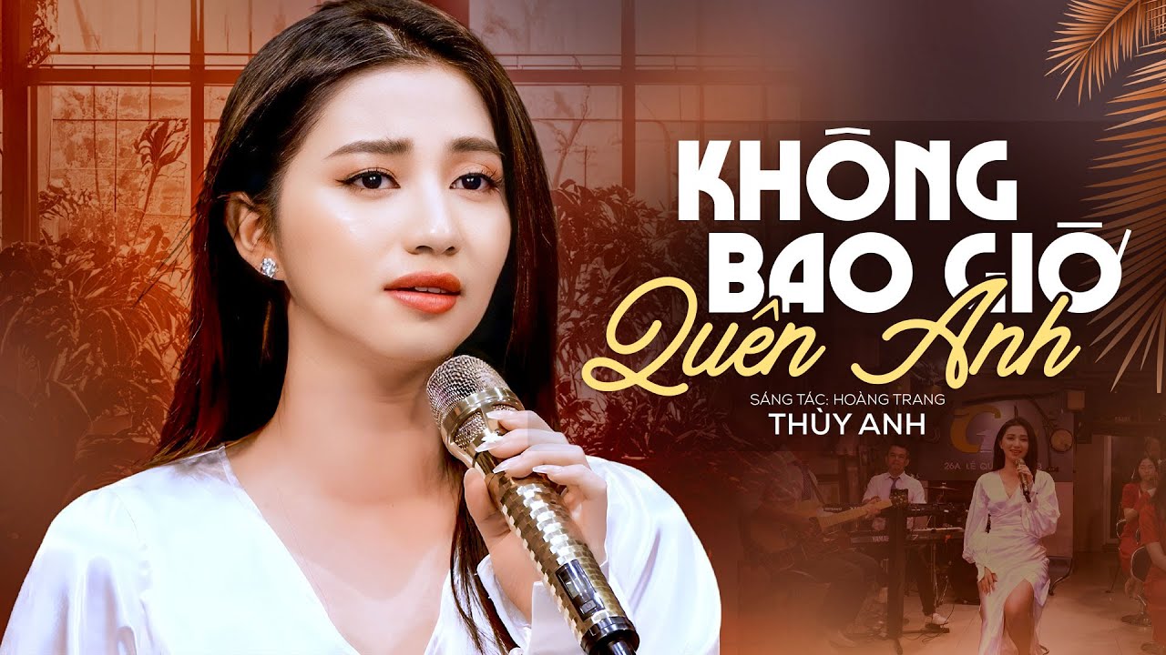 Không Bao Giờ Quên Anh - Thùy Anh | Hai người hai lối lúc đêm buồn không anh?