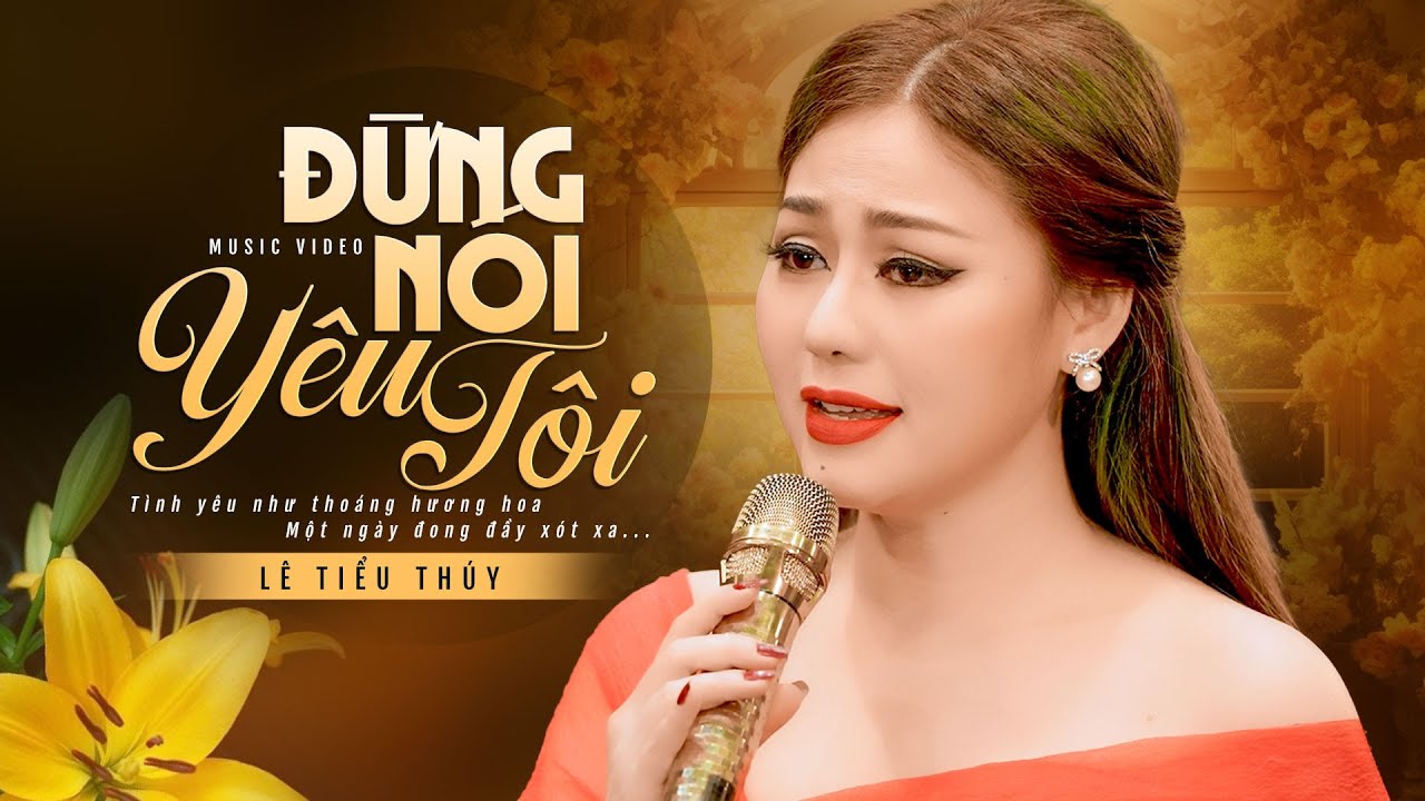 Đừng Nói Yêu Tôi - Lê Tiểu Thúy | Giọng Ca Lạ Hút Hồn Người Nghe