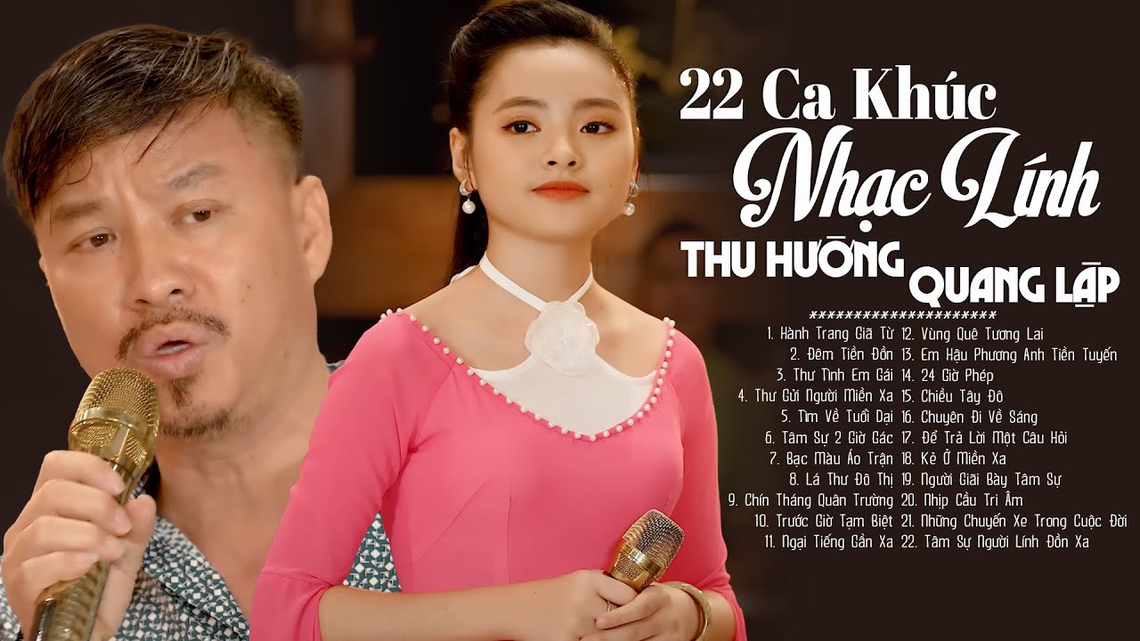 22 Bài Nhạc Lính Triệu View Chất Chứa Bao Kỷ Niệm Một Thời Bom Đạn - Song Ca THU HƯỜNG QUANG LẬP