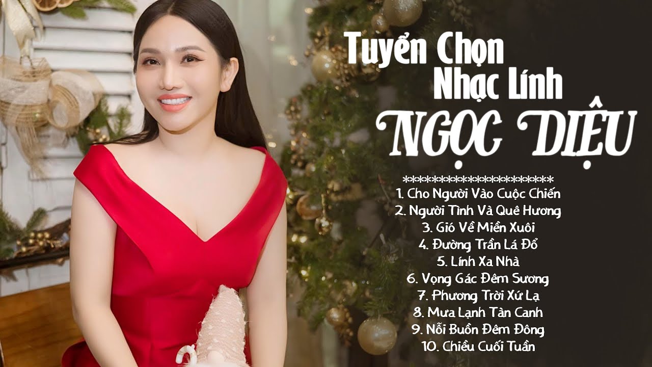 CHO NGƯỜI VÀO CUỘC CHIẾN - 10 Ca Khúc Nhạc Lính Xưa NGỌC DIỆU Được Yêu Thích Nhất