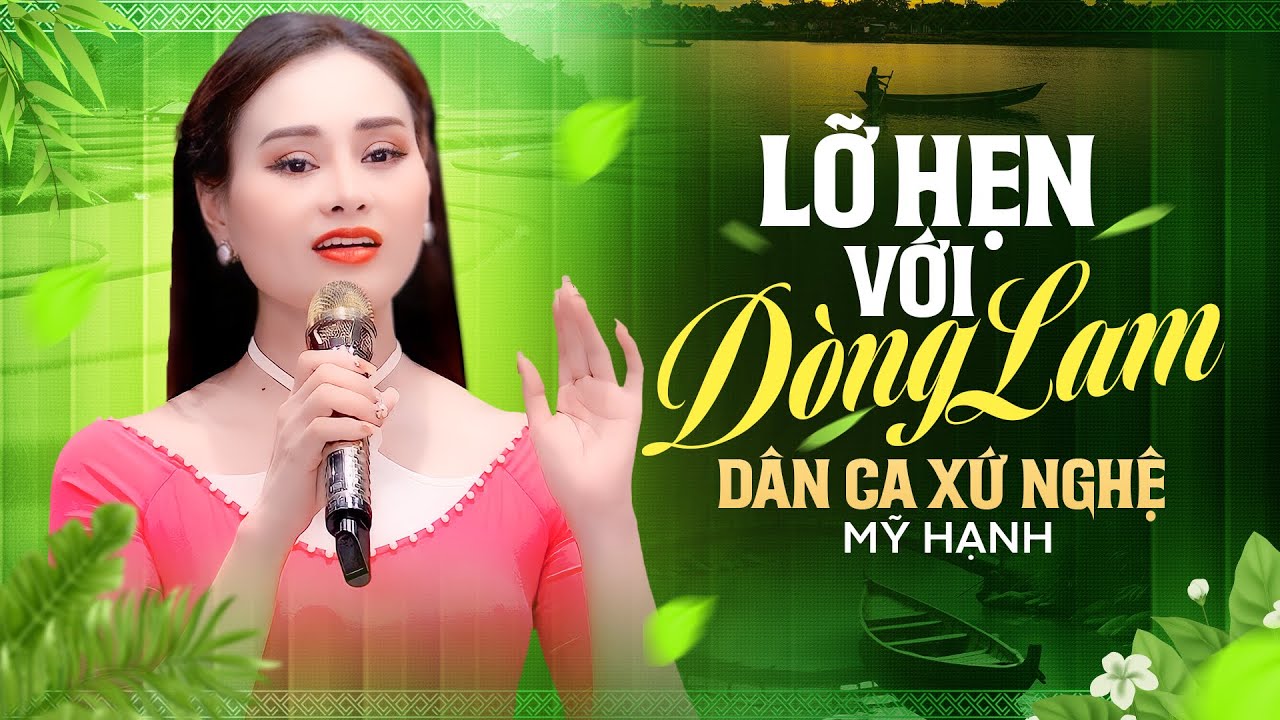 Lỡ Hẹn Với Dòng Lam, Giận Mà Thương - LK Dân Ca Xứ Nghệ Ngọt Ngào Nhận Nhiều Lời Khen Từ Khán Giả