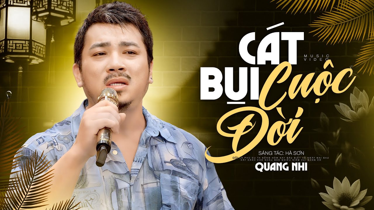 Cát Bụi Cuộc Đời - Quang Nhi | Bài Hát Làm Mưa Làm Gió Một Thời Rất Ý Nghĩa