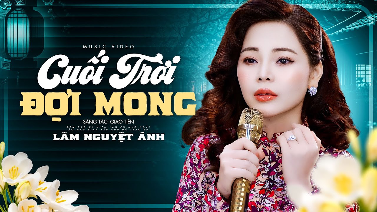 Cuối Trời Đợi Mong - Giọng ca đầy cảm xúc Lâm Nguyệt Ánh (4K MV)