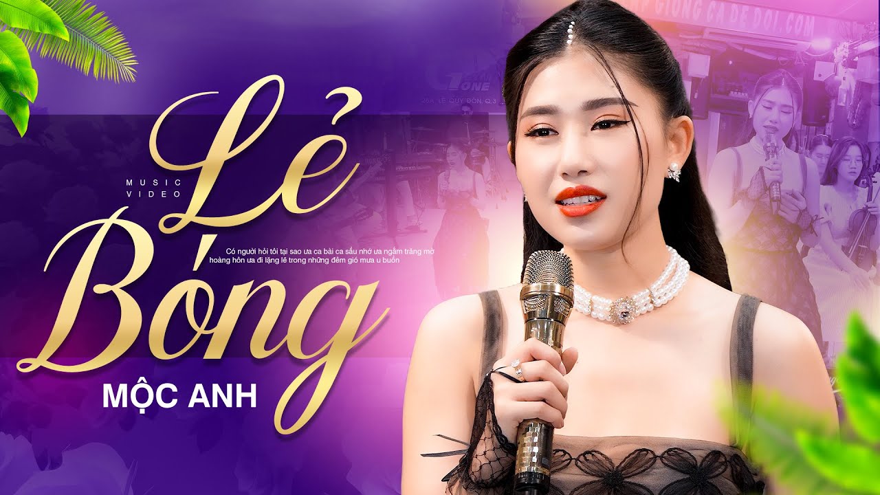 Nghe xót xa lòng với ca khúc Lẻ Bóng - Mộc Anh (MV)