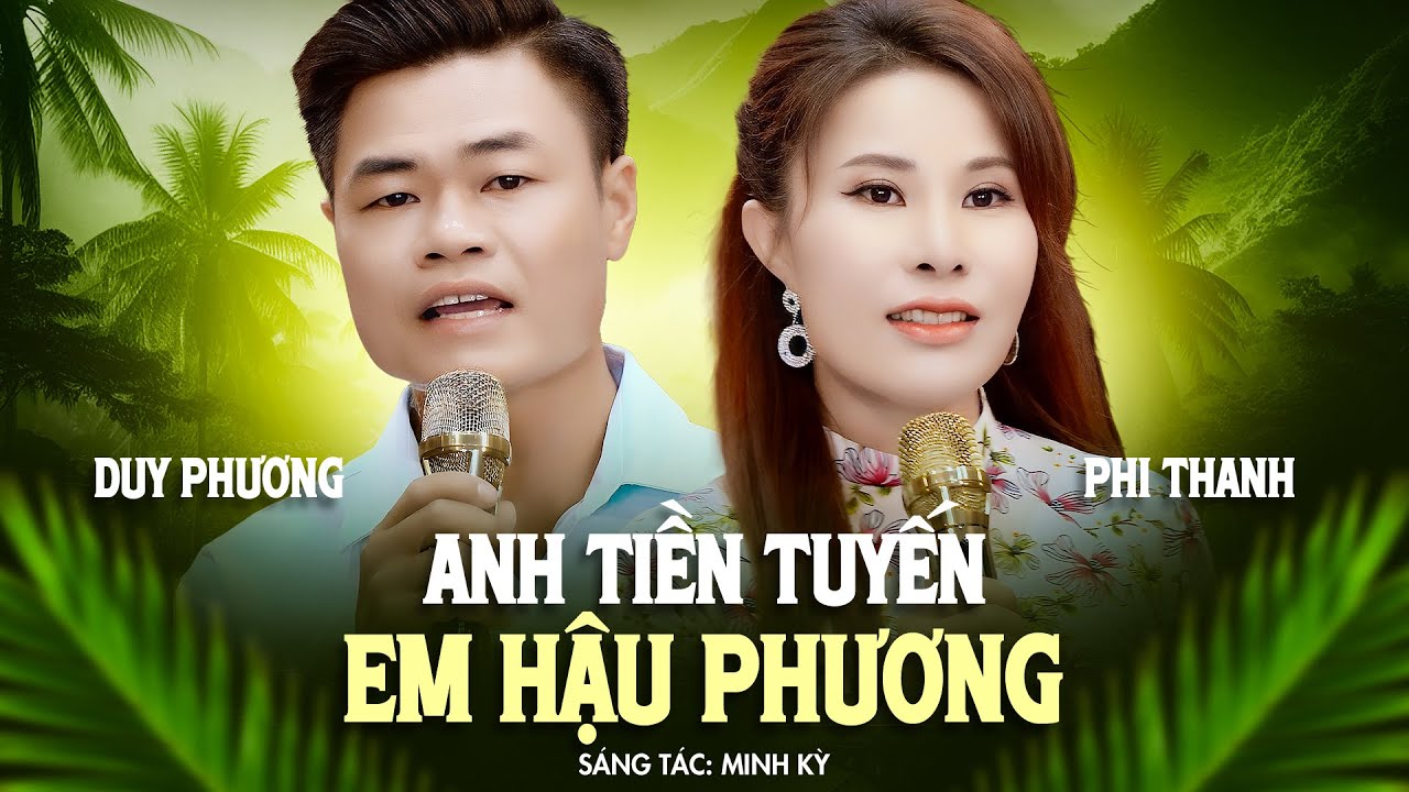 Anh Tiền Tuyến Em Hậu Phương - Phi Thanh & Duy Phương (Official MV)