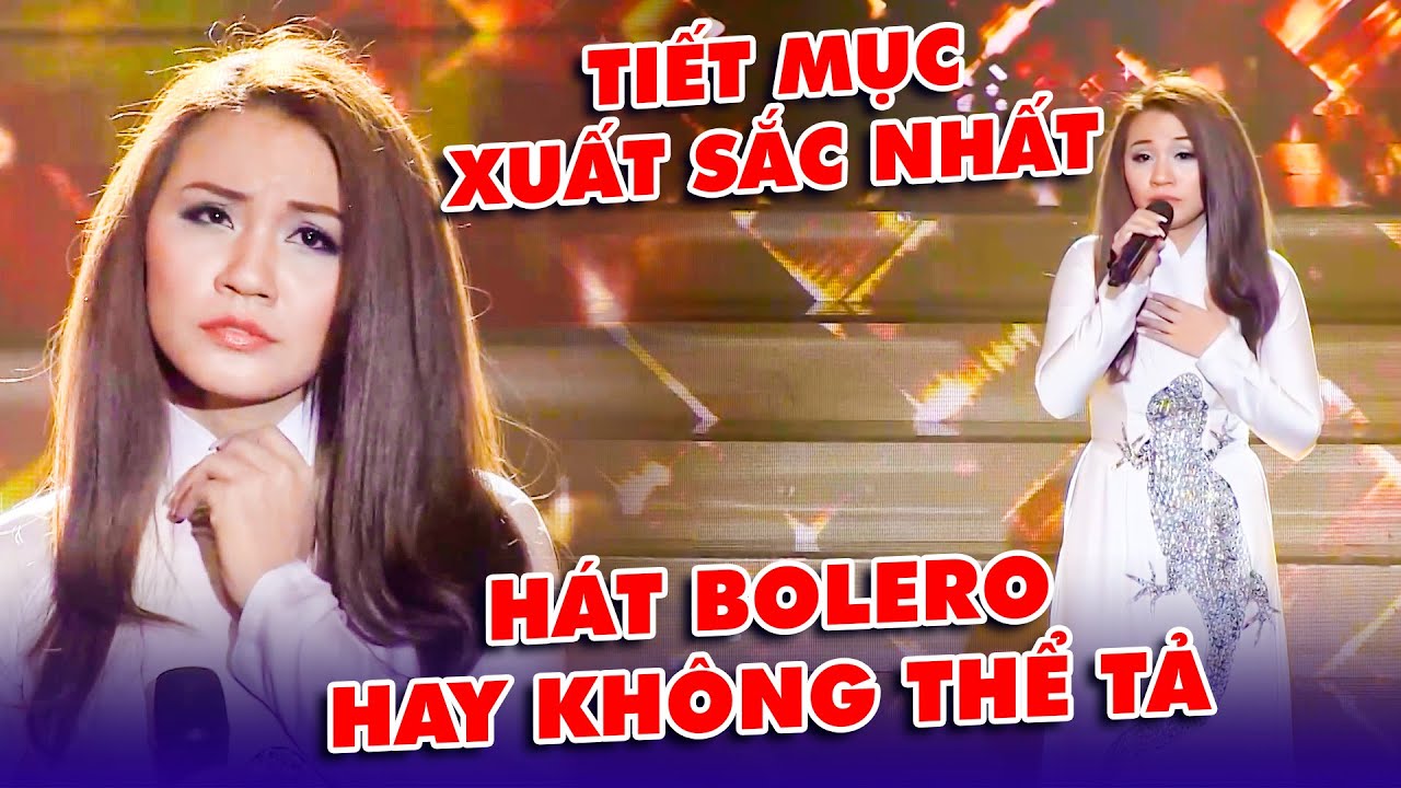 XEM NGAY cô gái hát Bolero HAY KHÔNG THỂ TẢ được giám khảo khen TIẾT MỤC XUẤT SẮC NHẤT | Bolero Hay