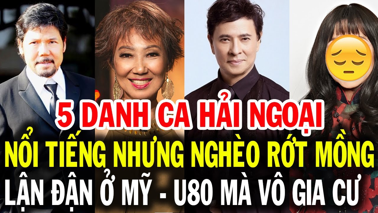 5 danh ca Hải Ngoại nổi tiếng nhưng Nghèo Rớt Mồng Tơi cả đời lận đận ở Mỹ có người U80 mà vô gia cư