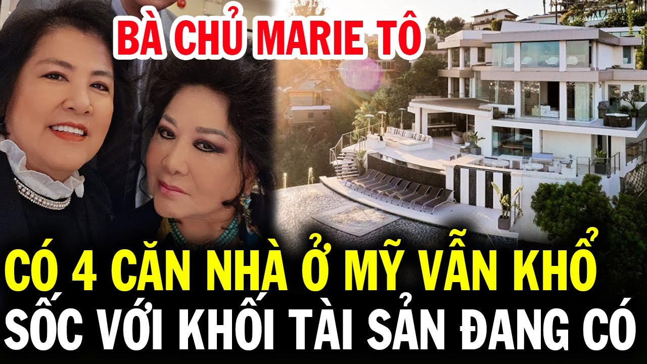 Sốc vô cùng, khi bà Marie Tô tiết lộ về khối tài sản đang sở hữu ở Mỹ sau 40 năm làm Thúy Nga Paris