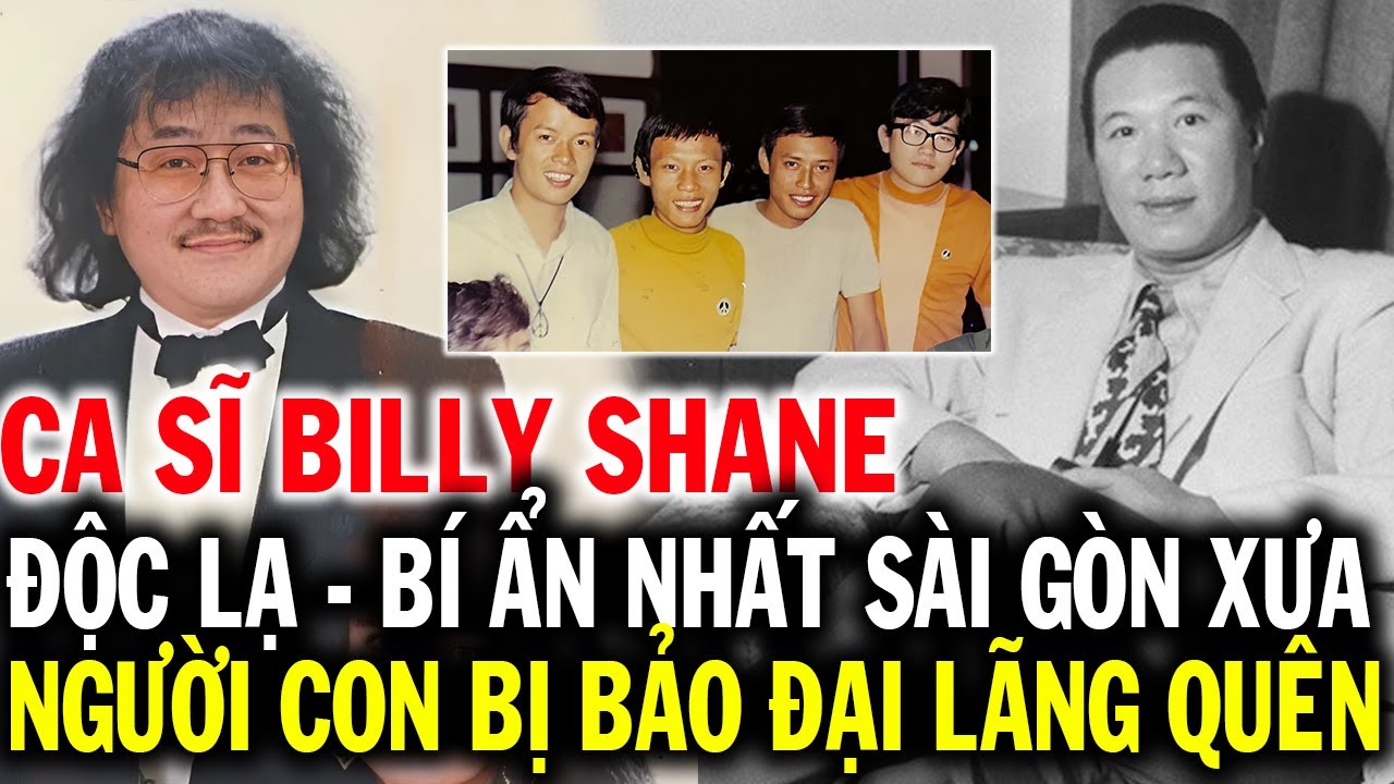 Ca sĩ BILLY SHANE độc lạ và bí ẩn nhất Sài Gòn Xưa trước 75, người con trai bị vua BẢO ĐẠI lãng quên