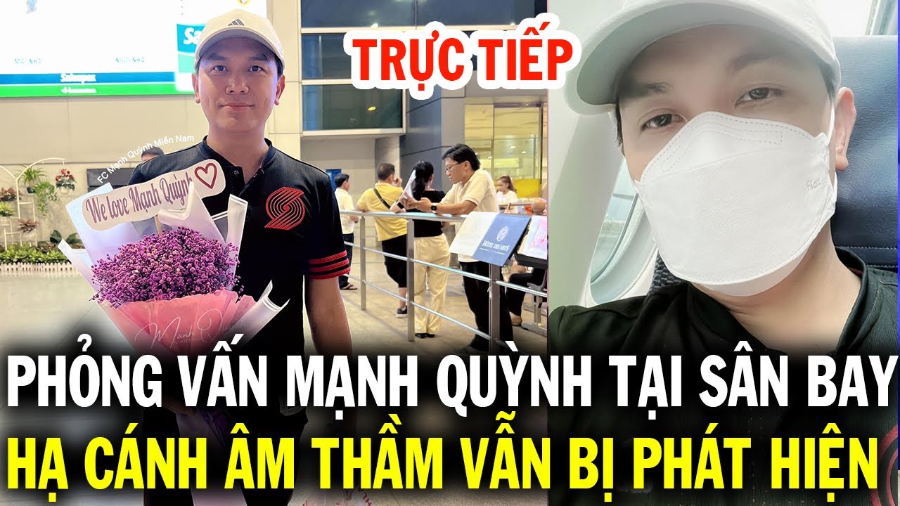 Trực tiếp đón cs Mạnh Quỳnh tại sân bay, hạ cánh âm thầm nhưng vẫn bị phát hiện màn phỏng vấn nhanh