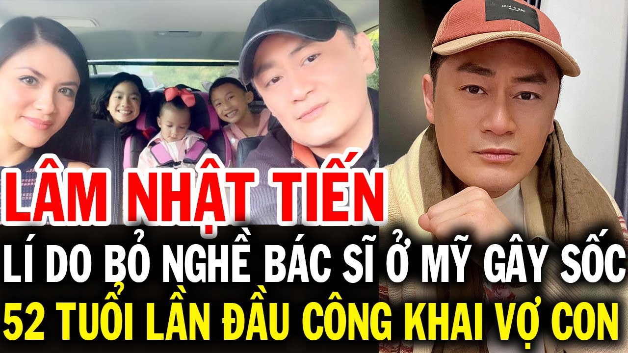 Ca sĩ LÂM NHẬT TIẾN bỏ nghề bác sĩ ở Mỹ vì lý do khó tin, 52 tuổi lần đầu công khai vợ con