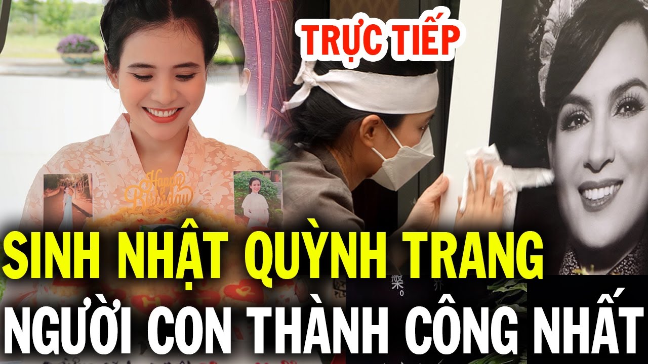 Trực tiếp, sinh nhất ca sĩ Quỳnh Trang người con đang có sự nghiệp thành công nhất của mẹ Phi Nhung