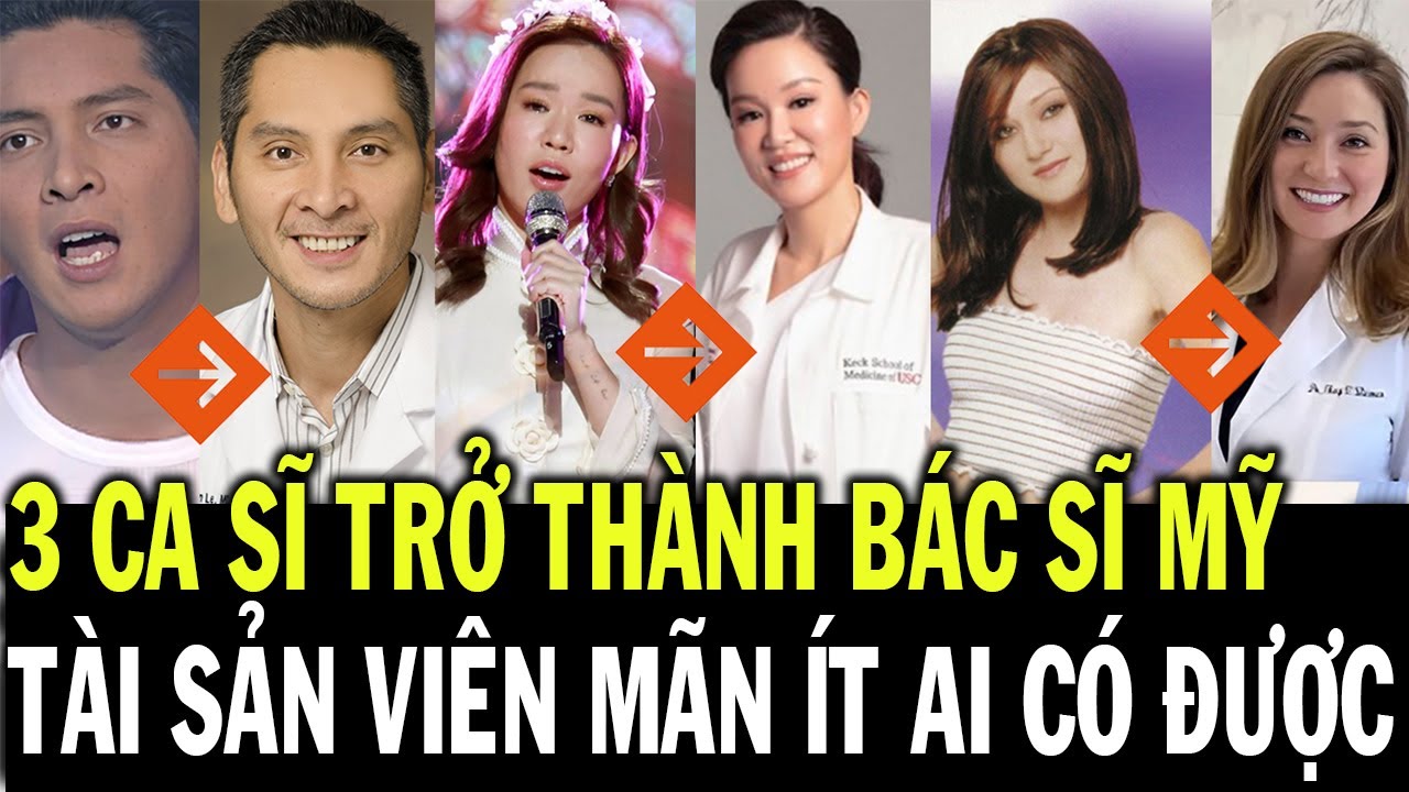 3 ca sĩ hải ngoại trở thành bác sĩ ở Mỹ, cuộc sống hiện tại mơ ước ít người có được