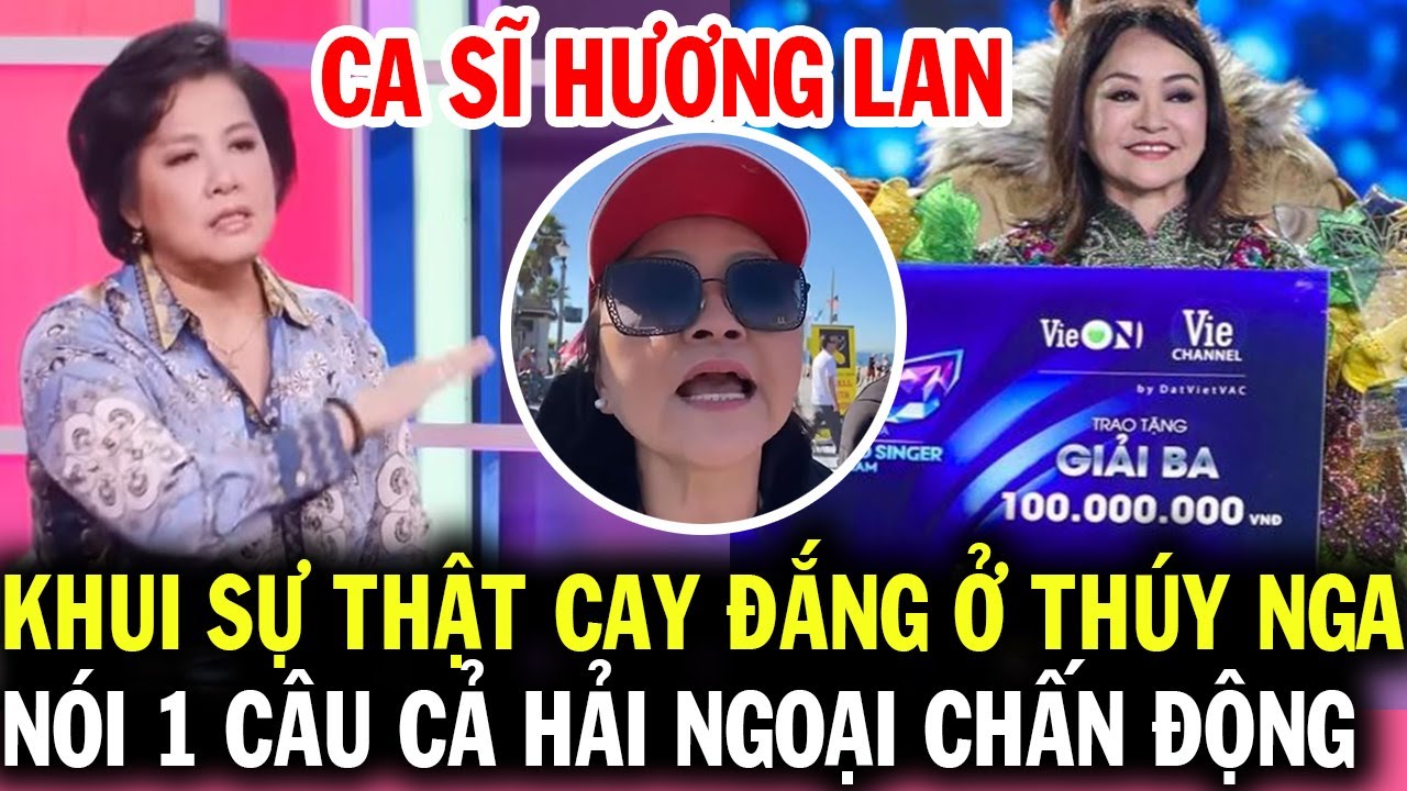 Ca sĩ Hương Lan khui sự thật cay đắng của Thúy Nga Paris, nói 1 câu cả cộng động hải ngoại chấn động