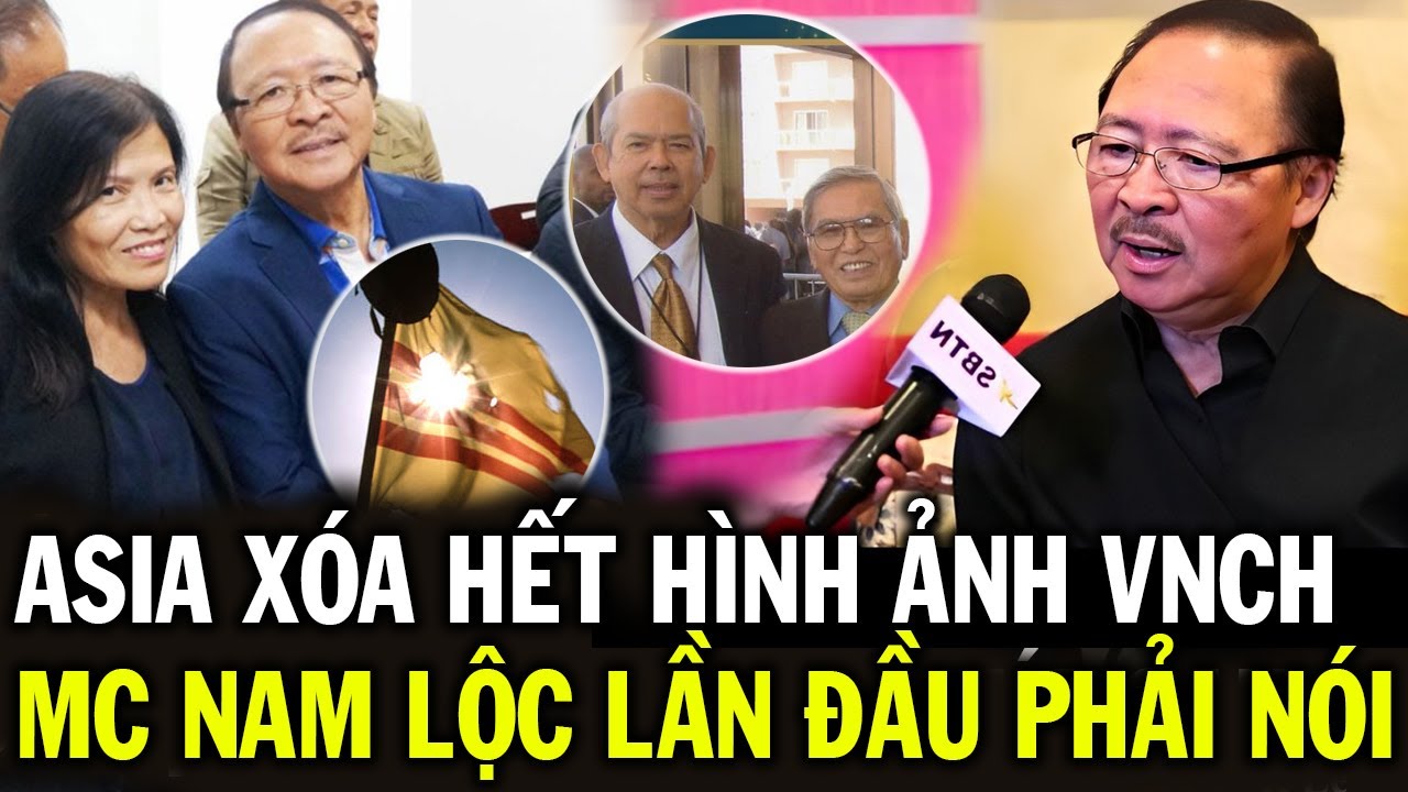 Lý do trung tâm ASIA phải xóa hình ảnh VNCH, MC Nam Lộc phải lên tiếng, mối quan hệ với Thúy Nga PBN