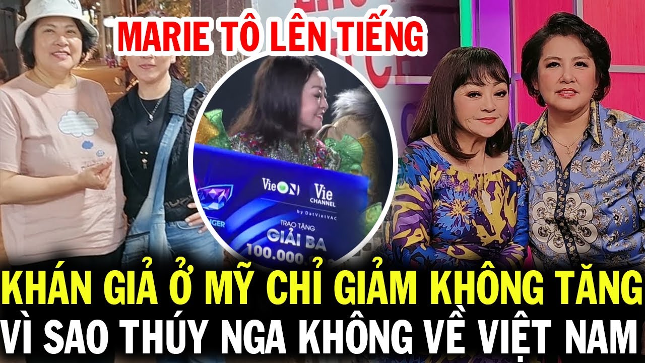 Khán giả ở Mỹ chỉ giảm không tăng, vì sao cô Marie Tô không đưa Thúy Nga Paris về Việt Nam biểu diễn