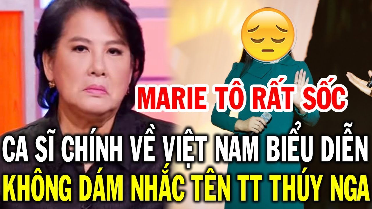 Marie Tô sốc vì ca sĩ của mình về Việt Nam biểu diễn mà không dám nhắc tên Trung Tâm Thúy Nga PBN