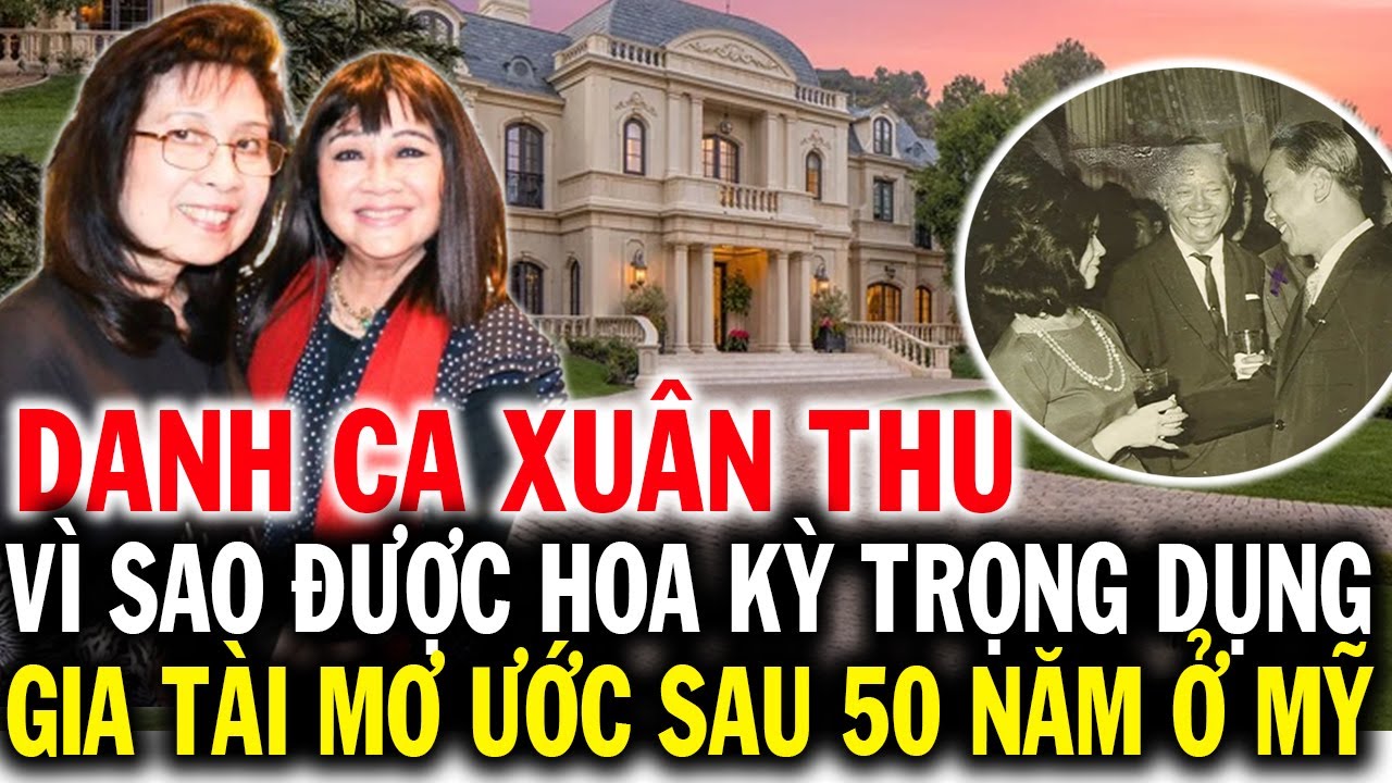 Danh ca XUÂN THU vì sao được Hoa Kỳ trọng dụng, gia tài mơ ước sau 50 năm ở Mỹ | Góc Nhìn Showbiz