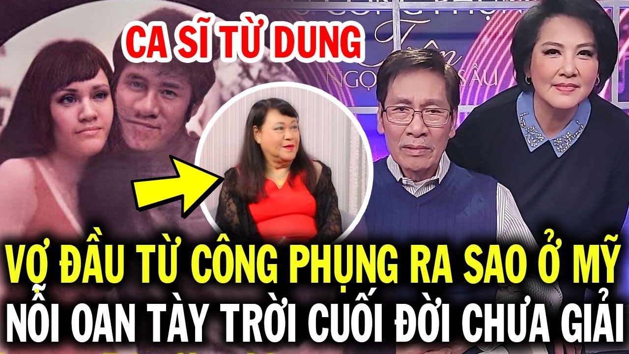 Ca sĩ Từ Dung vợ đầu nhạc sĩ Từ Công Phụng giờ ra sao ở Mỹ, nỗi oan tày trời đến cuối đời chưa giải