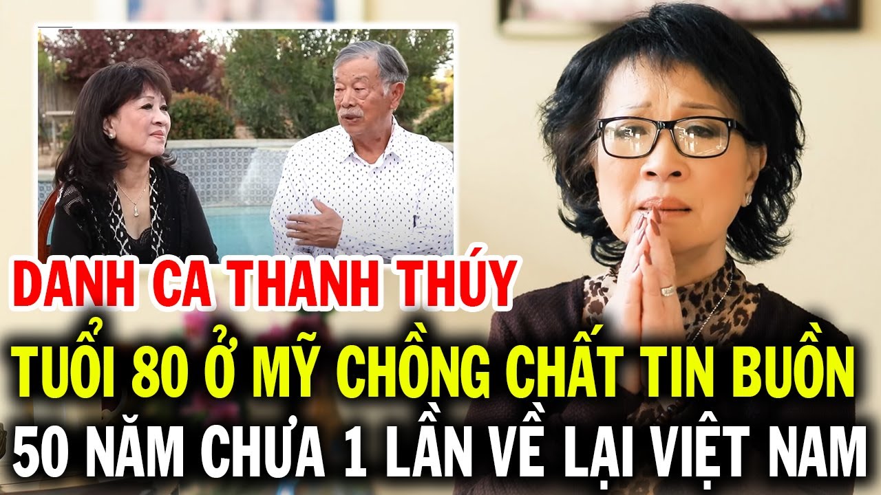 Danh ca THANH THÚY tuổi 80 ở Mỹ chồng chất tin buồn, vì sao 50 năm chưa một lần trở lại Việt Nam