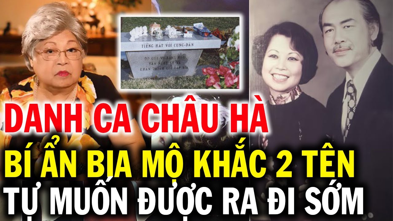 Danh ca CHÂU HÀ nỗi buồn 1 bia mộ khắc 2 tên, 10 năm ròng ở MỸ ngày nào cũng mong được ra đi sớm