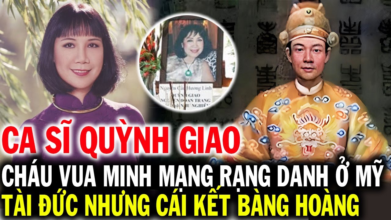 Danh ca QUỲNH GIAO, cháu vua MINH MẠNG rạng danh ở Mỹ, tài đức có đủ nhưng cái kết quá bàng hoàng