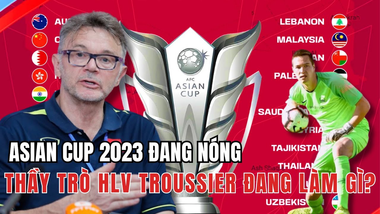 THẦY TRÒ HLV TROUSSIER LẶNG LẼ TRƯỚC THỀM ASIAN CUP