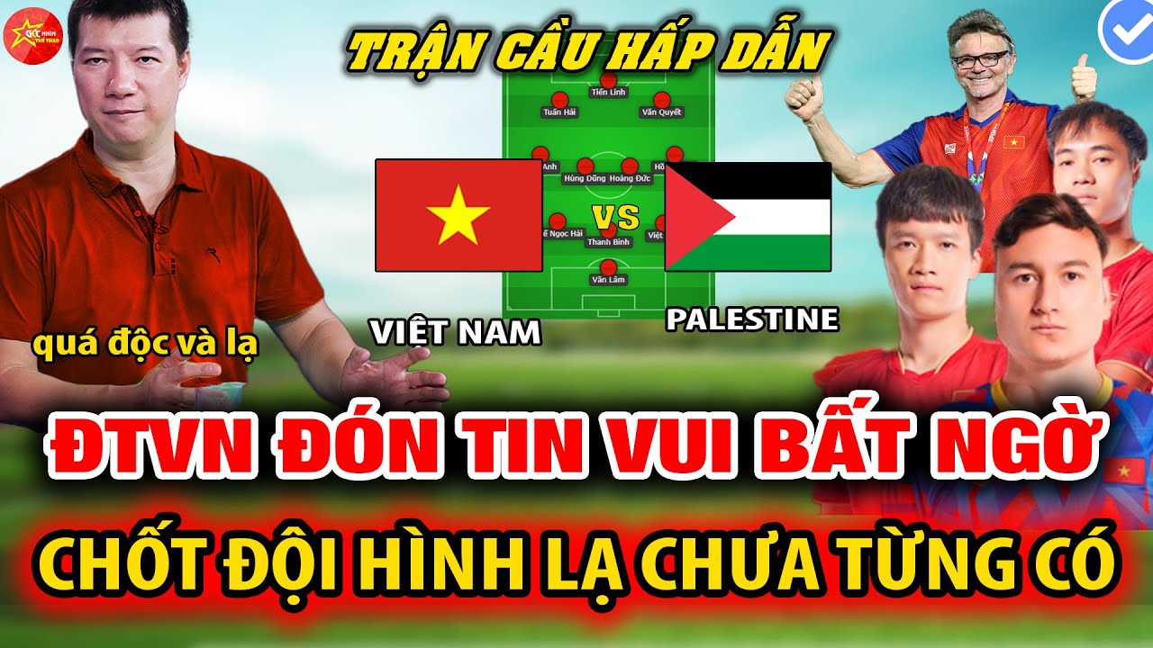 VIỆT NAM -  PALESTINE: ĐTVN ĐÓN TIN VUI BẤT NGỜ...CHỐT ĐỘI HÌNH LẠ CHƯA TỪNG CÓ ĐẤU PALESTINE