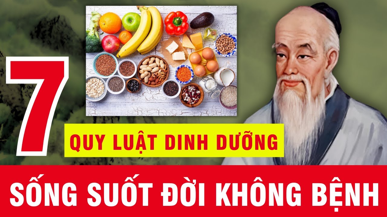 Tìm Hiểu Ngay 7 Quy Luật Dinh Dưỡng Giúp Bạn Sống Thọ 100 Tuổi, Cả Đời Không Sợ Bệnh Tật