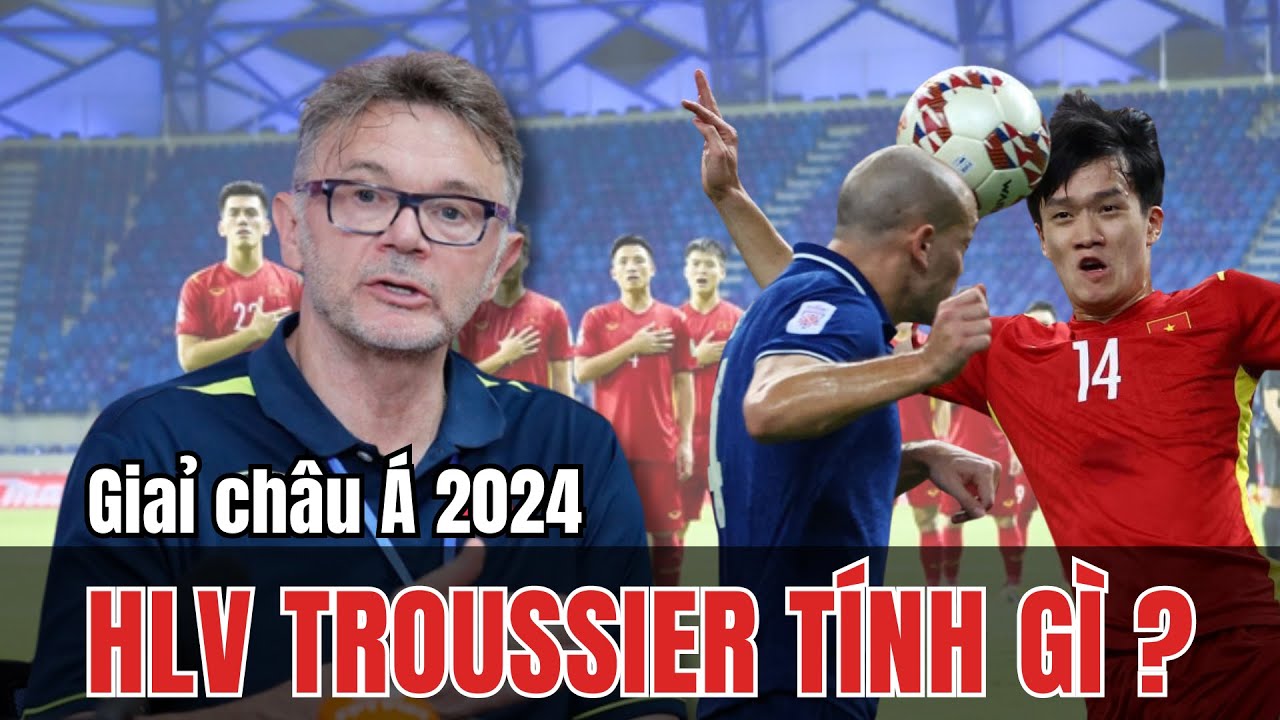 U23 VIỆT NAM | HLV TROUSSIER TÍNH GÌ Ở GIẢI CHÂU Á 2024