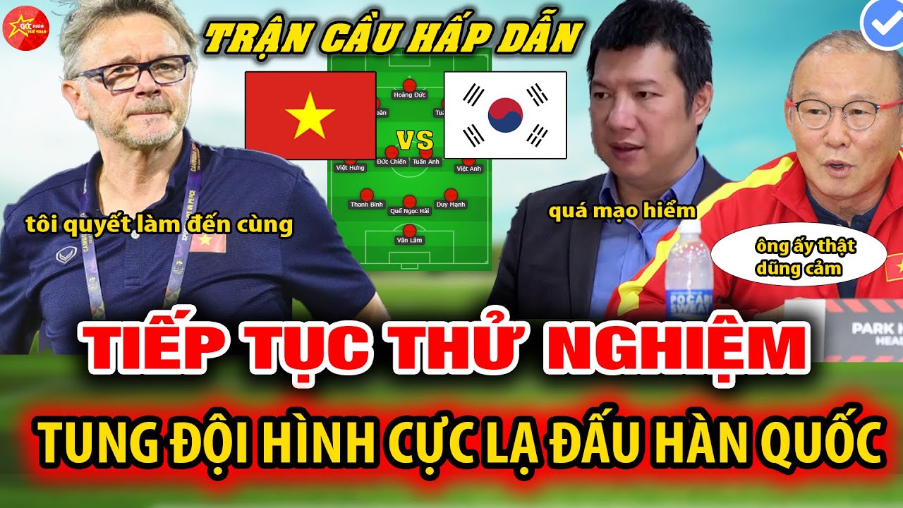 VIỆT NAM - HÀN QUỐC: TIẾP TỤC THỬ NGHIỆM, ĐTVN TUNG ĐỘI HÌNH CỰC LẠ ĐẤU HÀN QUỐC, HLV PARK LÊN TIẾNG