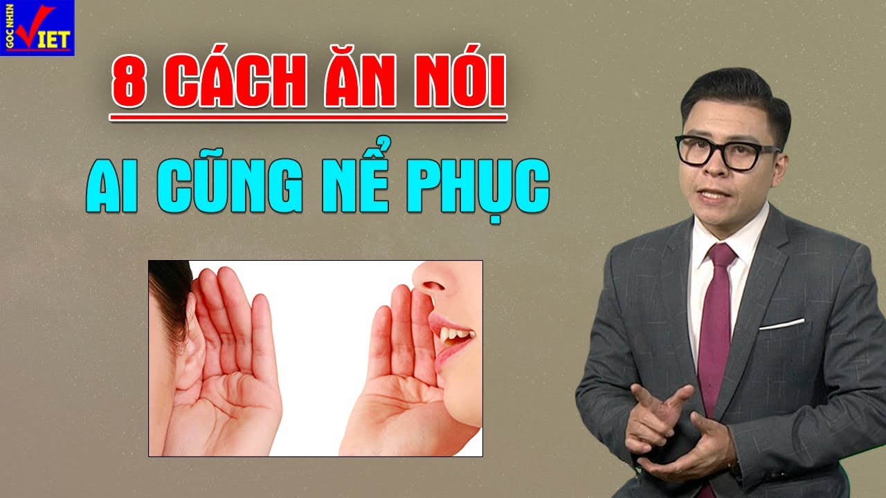 8 Cách Ăn Nói Khôn Khéo Ai Cũng Phải Học