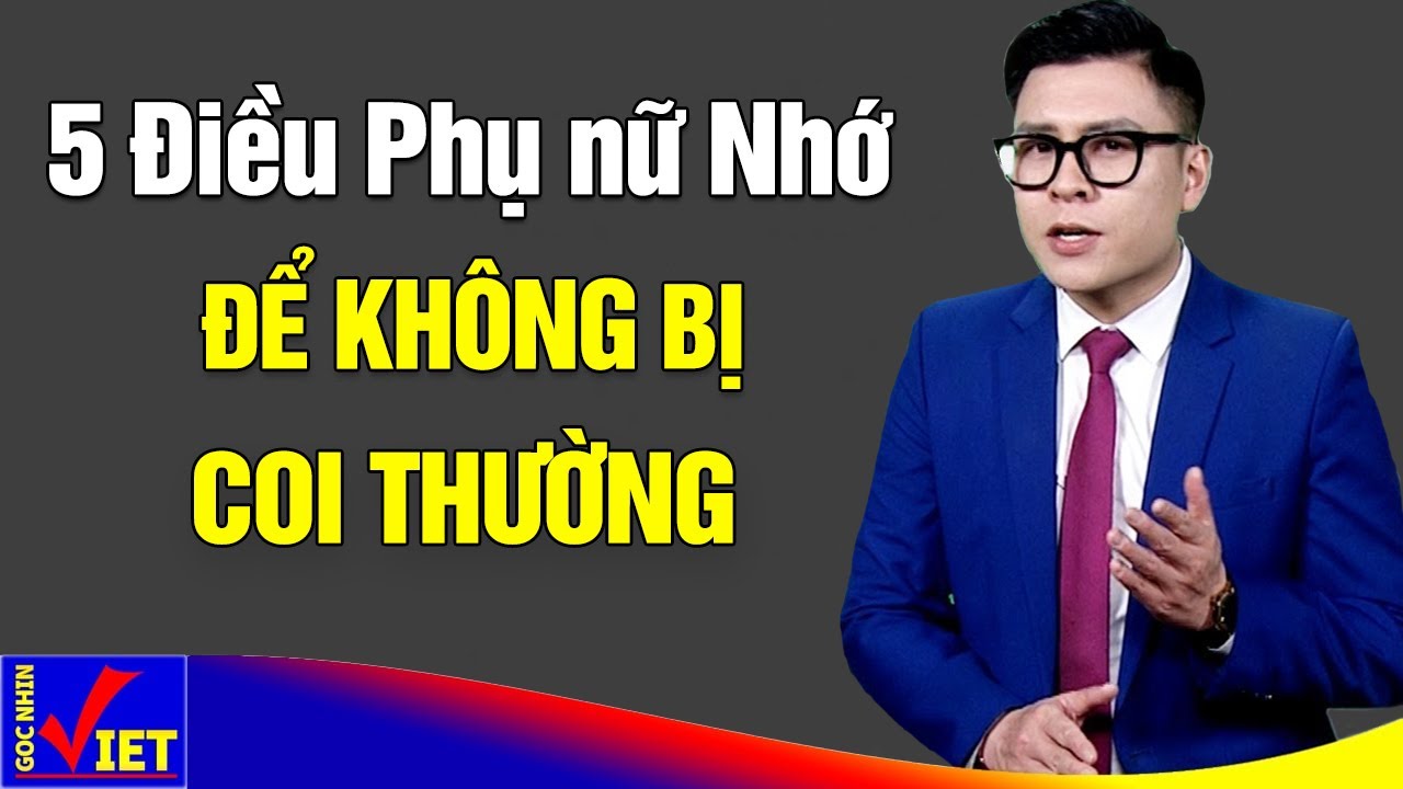 Phụ nữ nhớ 5 điều này để Không bị coi thường