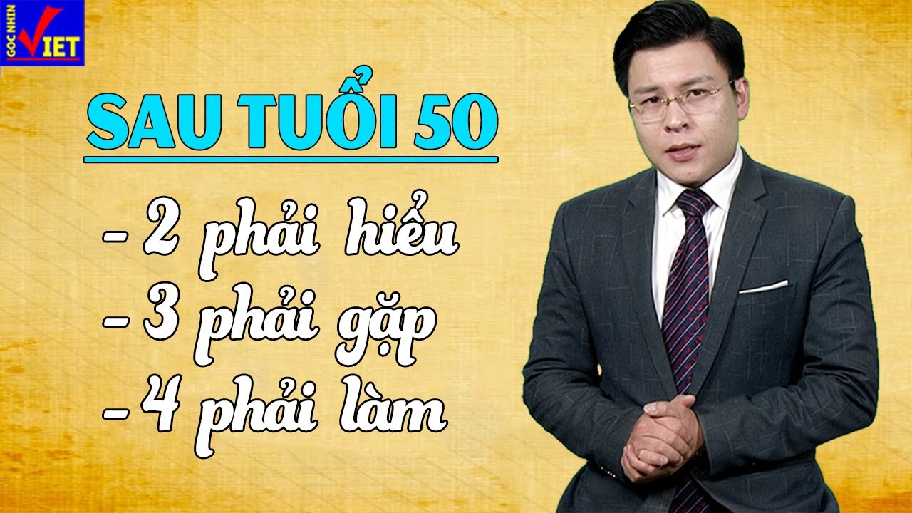 Sau tuổi 50 có 2 điều phải hiểu, 3 người phải gặp, 4 việc phải làm