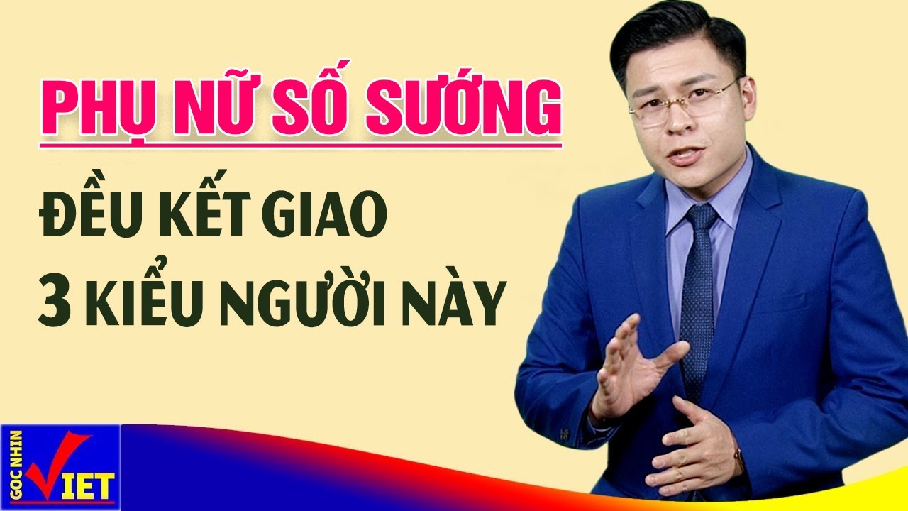 Phụ nữ số Sướng đều kết giao với 3 kiểu người này