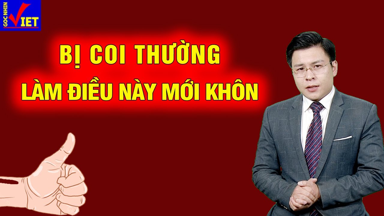 Bị coi thường làm được điều này mới khôn