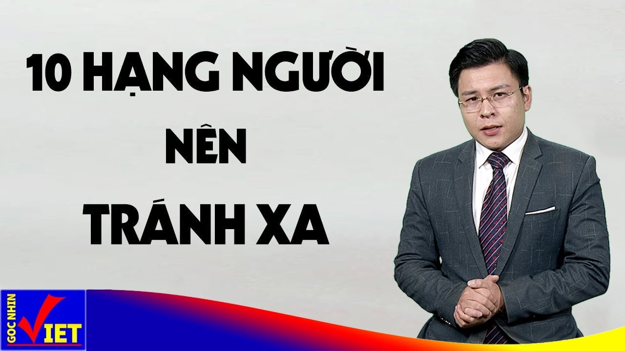 10 Hạng Người Tránh Càng Xa Càng Tốt