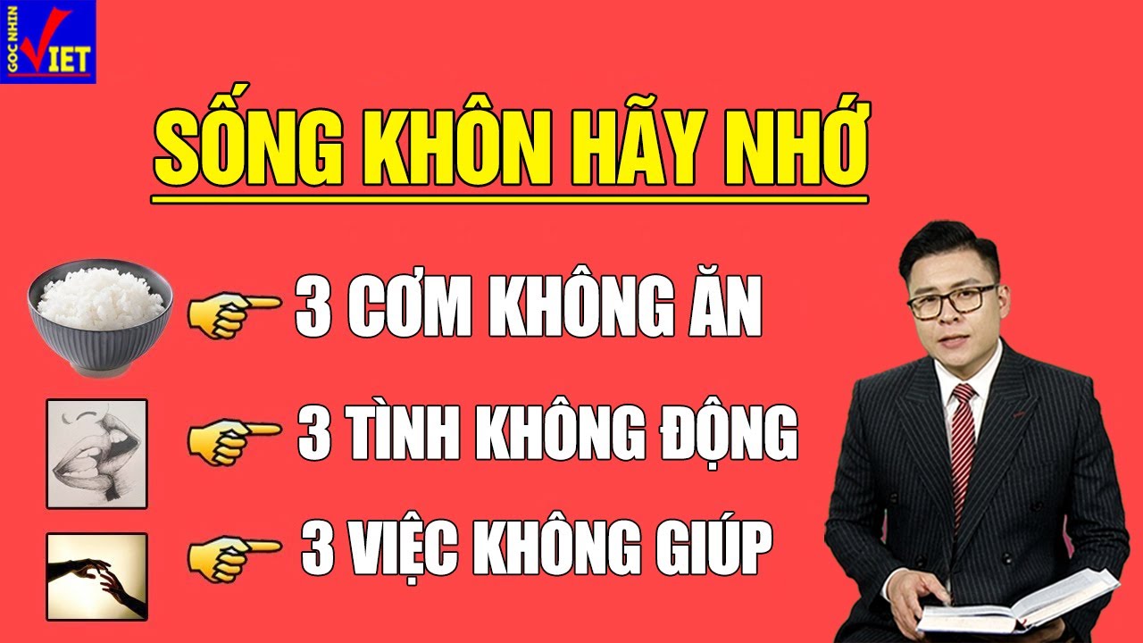 Sống Khôn phải nhớ 3 loại cơm Không ăn, 3 hạng người Không qua lại và 3 việc Không thể giúp