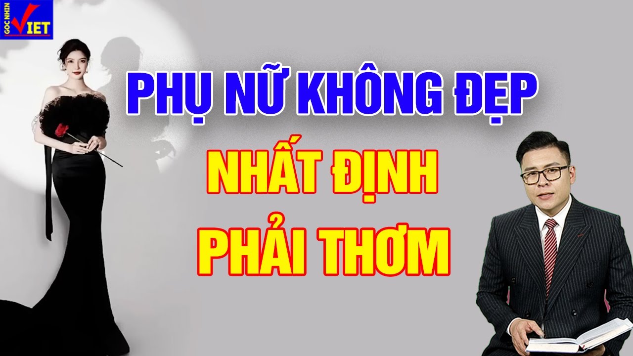 Phụ nữ Không đẹp nhưng nhất định phải thơm