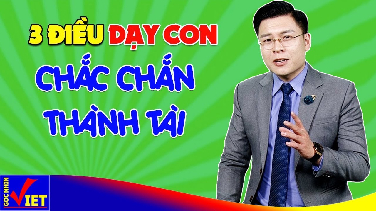 Dạy con 3 điều sau chắc chắn sẽ thành tài